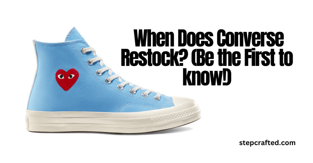  When Does Converse Restock? (Be the First to know!)