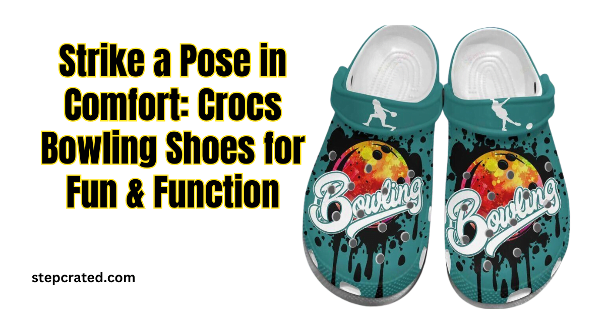 Strike a Pose in Comfort: Crocs Bowling Shoes for Fun & Function