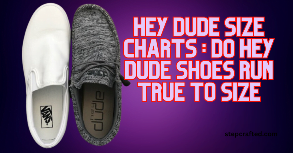 Do Hey Dude Shoes Run True To Size