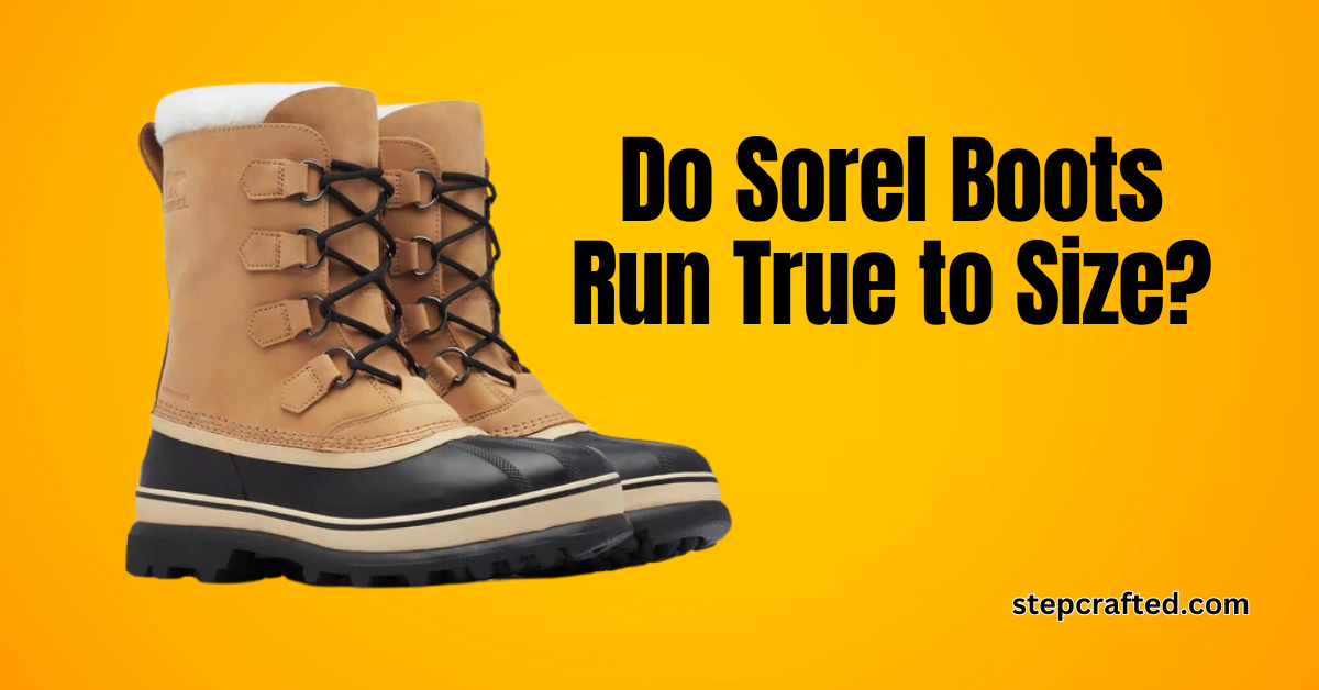 Do Sorel Boots Run True to Size?