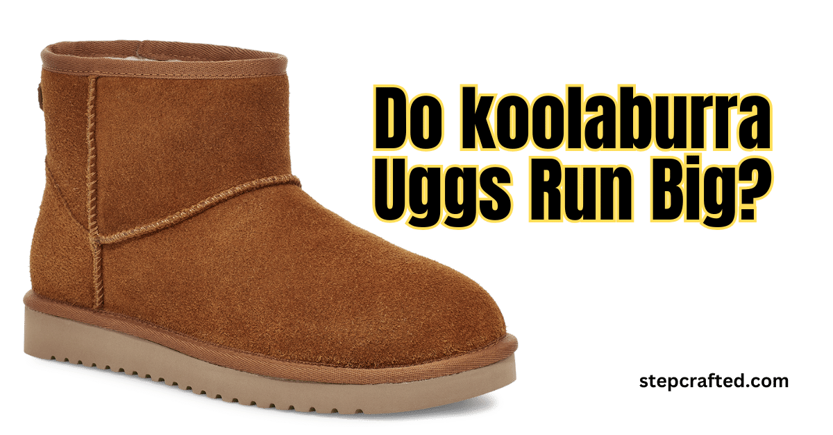 Do koolaburra Uggs Run Big?