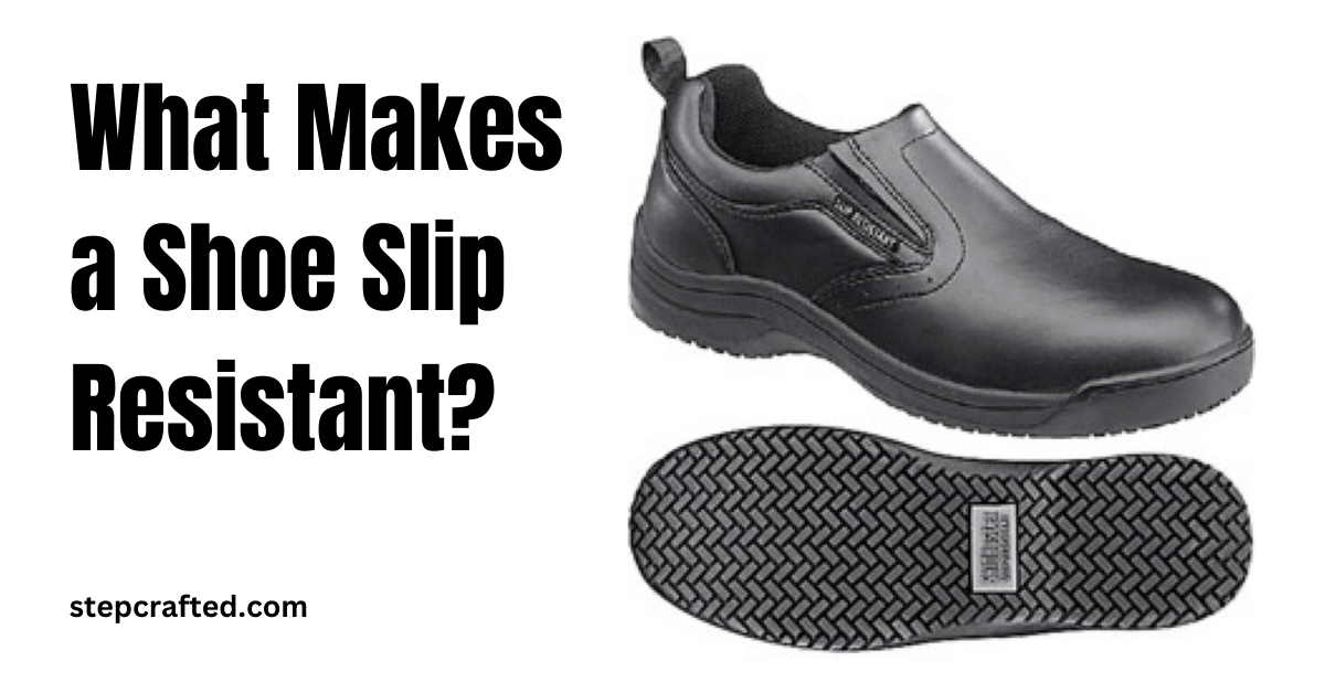 What Makes a Shoe Slip Resistant?