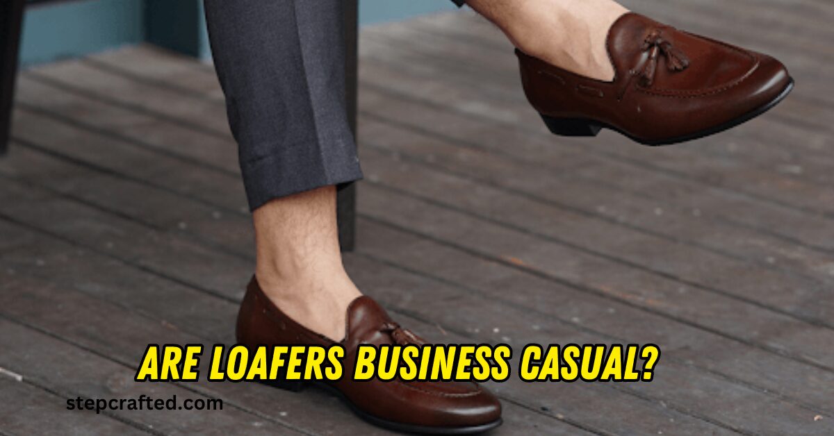 Are Loafers Business Casual?