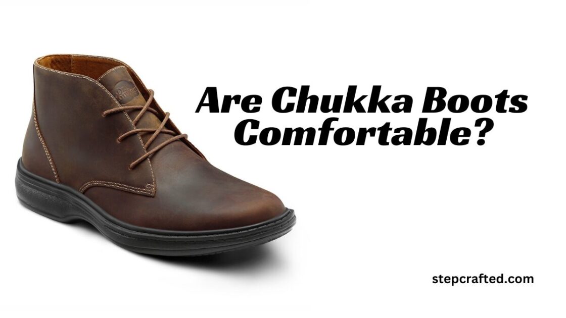 Are Chukka Boots Comfortable?